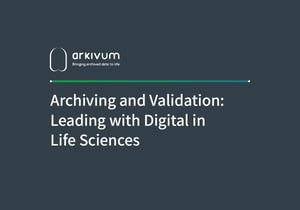 Article - Archiving and Validation: Leading with Digital in Life Sciences, from 'Arkivum'