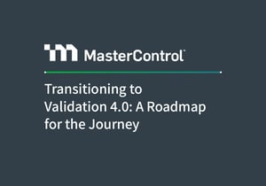 Article - Transitioning to Validation 4.0: A Roadmap for the Journey, from 'MasterControl'