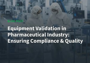 SWR_Equipment-Validation-in-Pharma_Blog_Thumbnail
